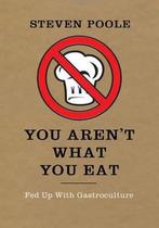 You ArenT What You Eat 9781908526113, Steven Poole, Verzenden