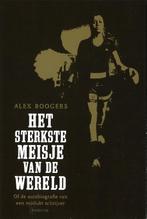 Het sterkste meisje van de wereld, of De autobiografie van, Verzenden, Gelezen, Alex Boogers
