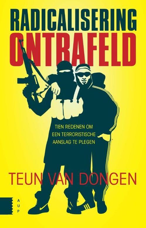 Radicalisering ontrafeld 9789462982048 Teun van Dongen, Boeken, Politiek en Maatschappij, Zo goed als nieuw, Verzenden