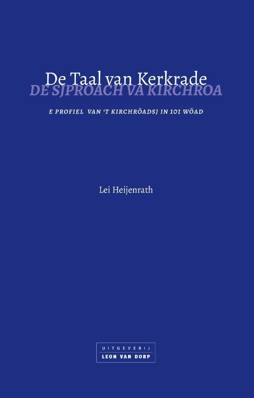 De taal van Kerkrade 9789079226740 Lei Heijenrath, Boeken, Overige Boeken, Zo goed als nieuw, Verzenden