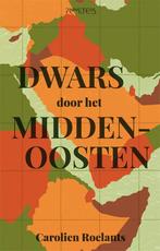 Dwars door het Midden-Oosten 9789044640687 Carolien Roelants, Boeken, Verzenden, Zo goed als nieuw, Carolien Roelants
