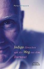 Indigo-Menschen und der Weg aus dem Burnout: Ihr Anderss..., Peter Classen, Verzenden
