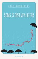 Soms is opgeven beter 9789464105971 Leen Dendievel, Boeken, Verzenden, Zo goed als nieuw, Leen Dendievel
