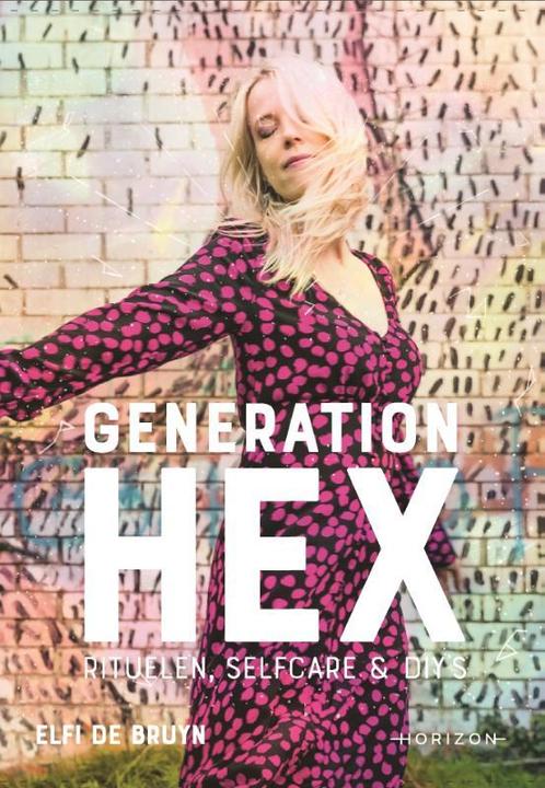 Generation hex 9789463962889 Elfi de Bruyn, Boeken, Esoterie en Spiritualiteit, Zo goed als nieuw, Verzenden