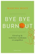 Bye bye burnout 9789047012962 Mascha Mooy, Boeken, Verzenden, Gelezen, Mascha Mooy