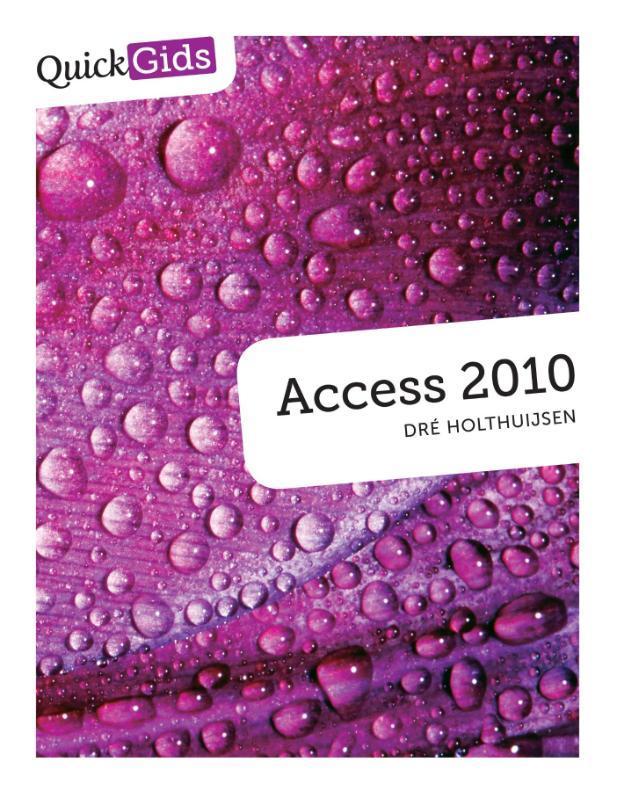 Access / 2010 / Quickgids 9789043023337 Dré Holthuijsen, Boeken, Informatica en Computer, Gelezen, Verzenden