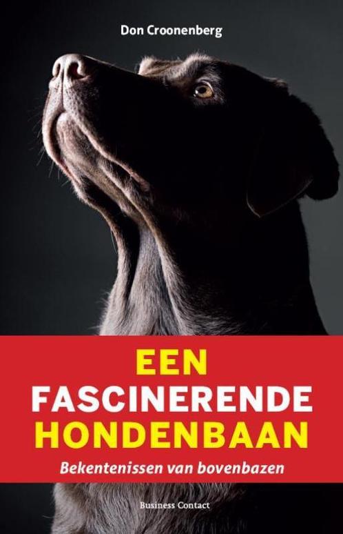 Een fascinerende hondenbaan 9789047003458 Don Croonenberg, Boeken, Economie, Management en Marketing, Gelezen, Verzenden