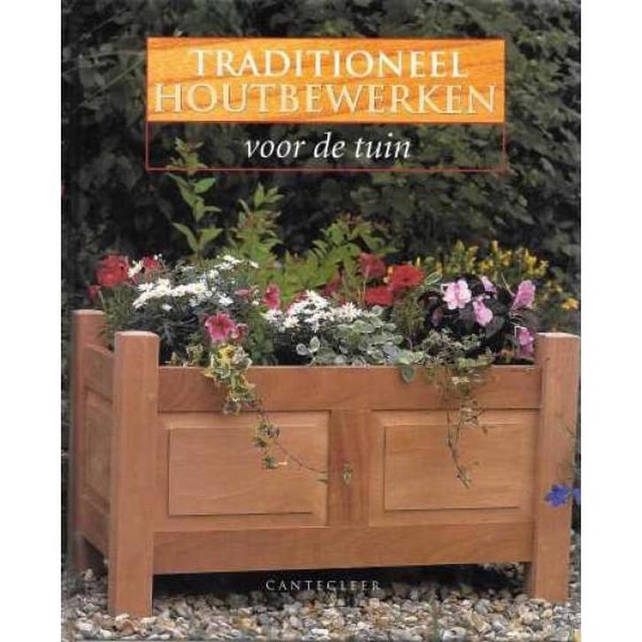TRADITIONEEL HOUTBEWERKEN VOOR DE TUIN 9789021327334, Boeken, Hobby en Vrije tijd, Zo goed als nieuw, Verzenden