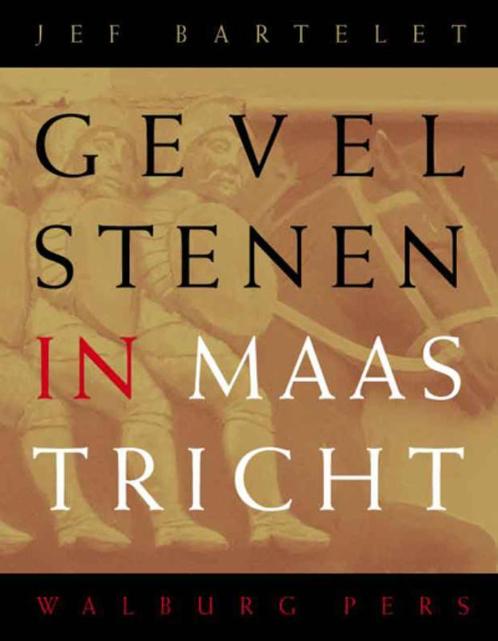 Gevelstenen In Maastricht 9789057305030 J. Bartelet, Boeken, Kunst en Cultuur | Beeldend, Gelezen, Verzenden