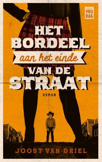 Het bordeel aan het einde van de straat 9789460018015, Verzenden, Joost Van Driel