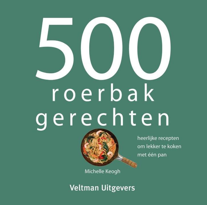 500 roerbakgerechten 9789048314133 Michelle Keogh, Boeken, Kookboeken, Zo goed als nieuw, Verzenden
