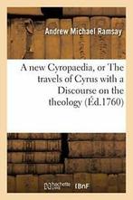 A new Cyropaedia, or The travels of Cyrus with . RAMSAY-A., RAMSAY-A, Verzenden