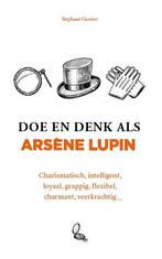 Doe en denk als Arsène Lupin 9789021590059, Zo goed als nieuw, Stephane Garnier, Verzenden
