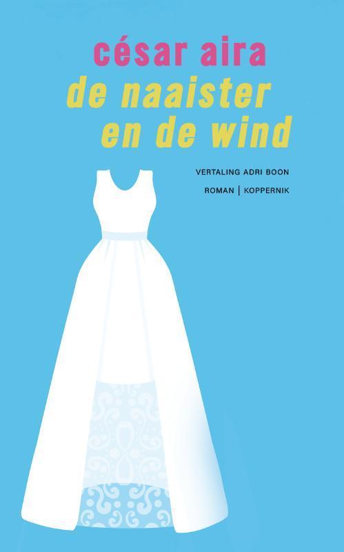 De naaister en de wind 9789083463568 César Aira, Livres, Romans, Envoi