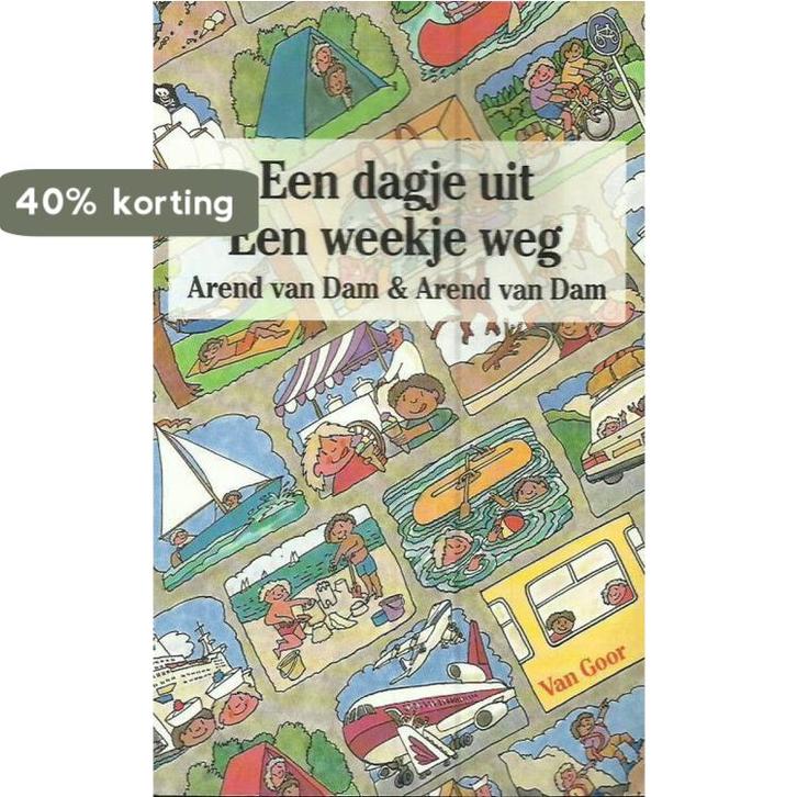 Een dagje uit, een weekje weg 9789000028733 Arend van Dam, Boeken, Kinderboeken | Jeugd | 13 jaar en ouder, Gelezen, Verzenden
