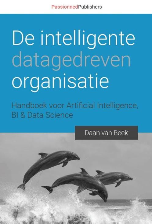 De intelligente organisatie 9789082809121 Daan van Beek, Boeken, Studieboeken en Cursussen, Zo goed als nieuw, Verzenden
