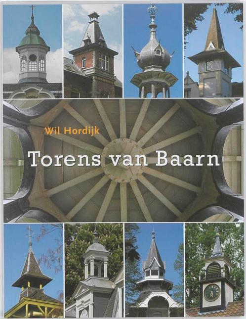Torens van Baarn 9789079156139 Wil Hordijk, Boeken, Geschiedenis | Stad en Regio, Zo goed als nieuw, Verzenden
