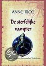 De sterfelijke vampier / De Vampier Kronieken / 4 Anne Rice, Boeken, Verzenden, Zo goed als nieuw, Anne Rice