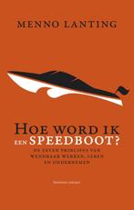 Hoe word ik een speedboot? 9789047008897 Menno Lanting, Verzenden, Zo goed als nieuw, Menno Lanting