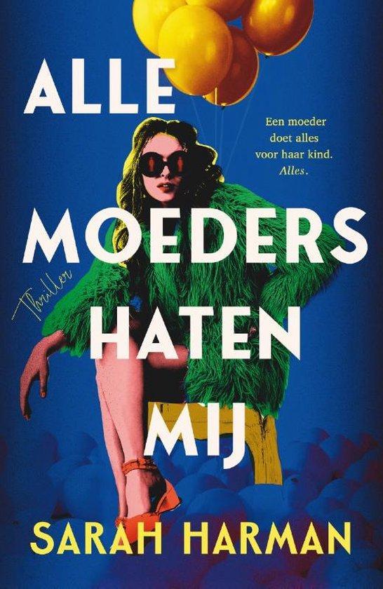 Alle moeders haten mij 9789402716979 Sarah Harman, Livres, Thrillers, Envoi
