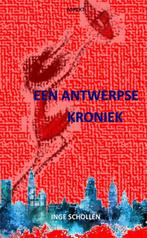 Een Antwerpse Kroniek 9789464629217, Inge Schollen, Verzenden