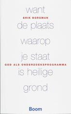 Want de plaats waarop je staat is heilige grond / Boom, Boeken, Verzenden, Zo goed als nieuw, E. Borgman