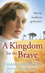 A Kingdom For The Brave 9780340924723 Tamara McKinley, Boeken, Verzenden, Gelezen, Tamara McKinley