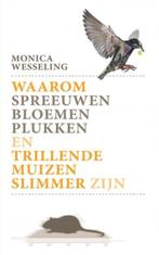 Waarom spreeuwen bloemen plukken en trillende muizen slimmer, Boeken, Verzenden, Gelezen, Monica Wesseling