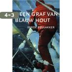 Graf Van Blauw Hout 9789060132340 E. Beulakker, Boeken, Verzenden, Gelezen, E. Beulakker