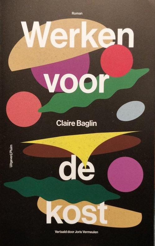 Werken voor de kost 9789493304604 Claire Baglin, Boeken, Overige Boeken, Zo goed als nieuw, Verzenden