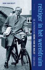 Reiziger in het wereldruim 9789044647723 Dirk van Delft, Verzenden, Zo goed als nieuw, Dirk van Delft