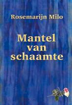 Mantel van schaamte 9789493364905 Rosemarijn Milo, Verzenden, Zo goed als nieuw, Rosemarijn Milo
