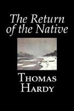 The Return of the Native by Thomas Hardy, Fiction, Classics., Boeken, Verzenden, Zo goed als nieuw, Thomas Hardy