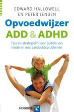 Opvoedwijzer ADD en ADHD 9789079729111 E. Hallowell, Boeken, Verzenden, Gelezen, E. Hallowell
