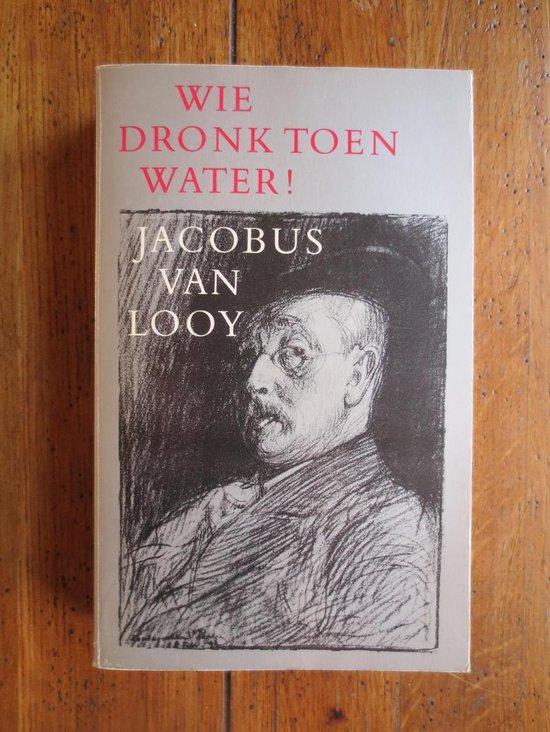 Wie dronk toen water 9789029002806 Looy, Boeken, Overige Boeken, Gelezen, Verzenden