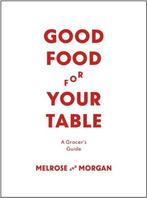Good Food For Your Table 9781444789324, Melrose And Morgan, Melrose Morgan, Zo goed als nieuw, Verzenden