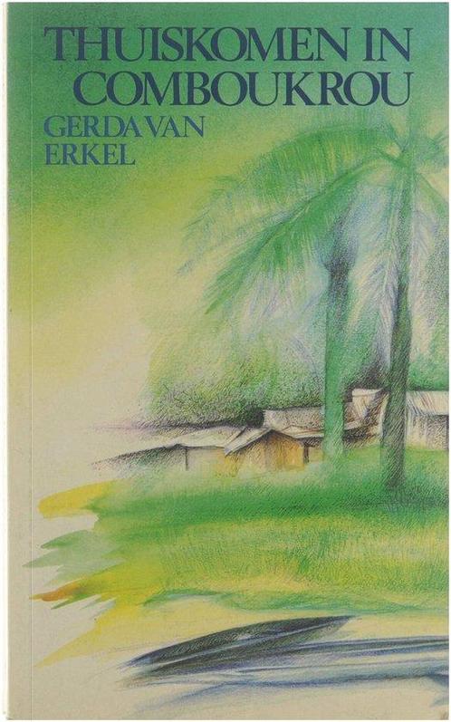 Thuiskomen in Comboukrou - Gerda van Erkel 9789061524014, Boeken, Romans, Gelezen, Verzenden
