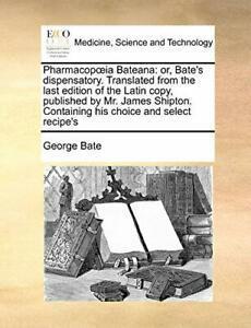 Pharmacopia Bateana: or, Bates dispensatory. . Bate, George, Livres, Livres Autre, Envoi