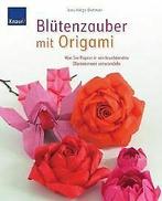 Blütenzauber mit Origami: Wie Sie Papier in ein leu...  Book, Verzenden, Zo goed als nieuw