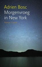 Morgenvroeg in New York (9789059366480, Adrien Bosc), Verzenden, Nieuw