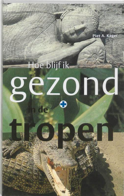 Hoe blijf ik gezond in de tropen / Tropenserie 9789068321517, Boeken, Gezondheid, Dieet en Voeding, Zo goed als nieuw, Verzenden