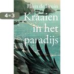 Kraaien in het paradijs 9789044647600 Ellen de Bruin, Boeken, Verzenden, Zo goed als nieuw, Ellen de Bruin