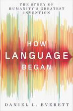 How Language Began 9780871407955 Daniel L. Everett, Verzenden, Gelezen, Daniel L. Everett