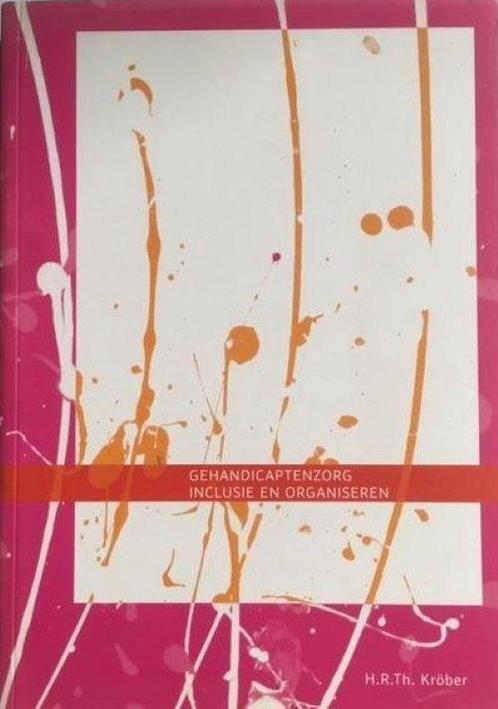 Gehandicaptenzorg, inclusie en organiseren 9789090231303, Boeken, Politiek en Maatschappij, Zo goed als nieuw, Verzenden