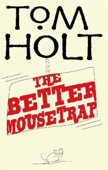 The Better Mousetrap 9781841495040 Tom Holt, Verzenden, Tom Holt