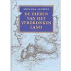 De dieren van het verdronken land 9789024545704, Boeken, Zo goed als nieuw, Monika Sauwer, Verzenden