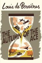 The autumn of the ace 9781787301344 Louis De Bernières, Boeken, Verzenden, Gelezen, Louis De Bernières