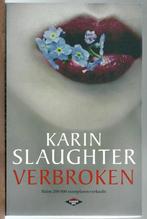 Verbroken Karin Slaughter 9789023491798 Karin Slaughter, Boeken, Verzenden, Zo goed als nieuw, Karin Slaughter