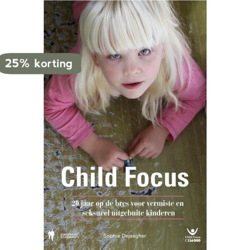Child Focus 9789089318404 Sophie Dejaegher, Boeken, Politiek en Maatschappij, Zo goed als nieuw, Verzenden
