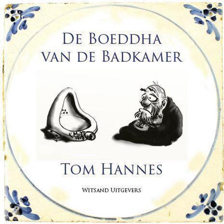 De Boeddha van de badkamer 9789490382995 Tom Hannes, Boeken, Godsdienst en Theologie, Zo goed als nieuw, Verzenden
